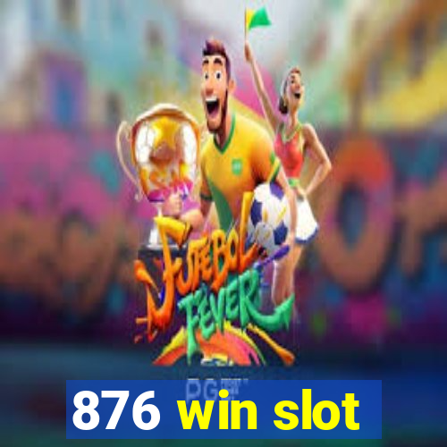 876 win slot